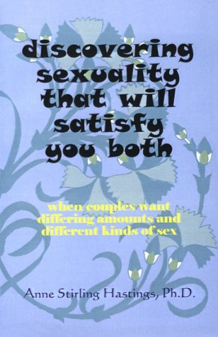 Beispielbild fr Discovering Sexuality That Will Satisfy You Both: When Couples Want Differing Amounts and Different Kinds of Sex zum Verkauf von Ergodebooks