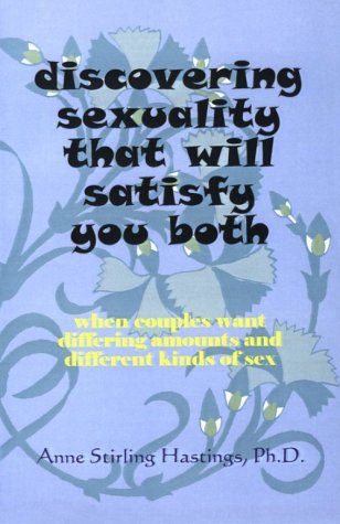 9781587410222: Discovering Sexuality That Will Satisfy You Both: When Couples Want Differing Amounts and Different Kinds of Sex