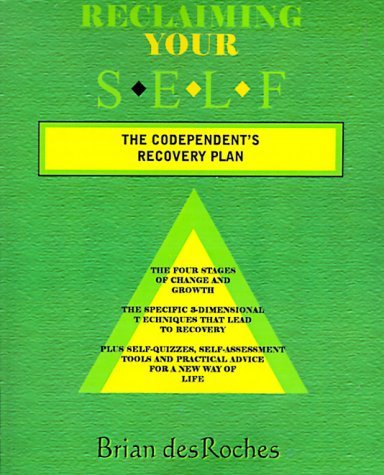 Reclaiming Your Self: The Codependent's Recovery Plan (9781587410338) by Desroches, Brian, Ph.D.