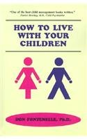 Beispielbild fr How to Live with Your Children: A Guide for Parents Using a Positive Approach to Child Behavior zum Verkauf von ThriftBooks-Dallas