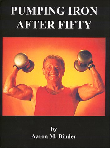 9781587410789: Pumping Iron After Fifty: The Golden Thread to the Self