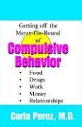 9781587411182: Getting Off the Merry-Go-Round of Compulsive Behaviors