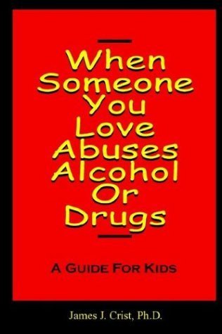 Stock image for When Someone You Love Abuses Alcohol or Drugs - A Guide for Kids for sale by HPB-Emerald