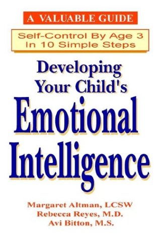 Beispielbild fr Developing Your Child's Emotional Intelligence. - 10 Steps to Self Control by Age Three zum Verkauf von Better World Books