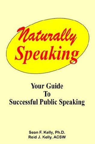 Imagen de archivo de Speaking Naturally - Your Guide to Confident Successful Public Speaking a la venta por SecondSale