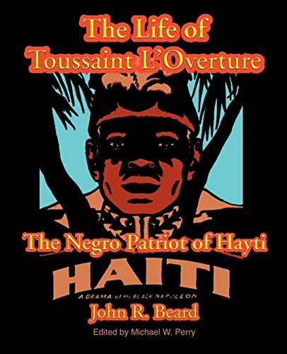 Stock image for The Life of Toussaint L'Ouverture: The Negro Patriot of Hayti for sale by ThriftBooks-Atlanta