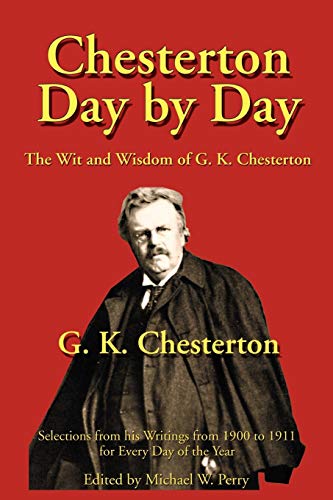 Stock image for Chesterton Day by Day : The Wit and Wisdom of G. K. Chesterton. Edited By Michael Perry. SEATTLE : 2002 for sale by Rosley Books est. 2000