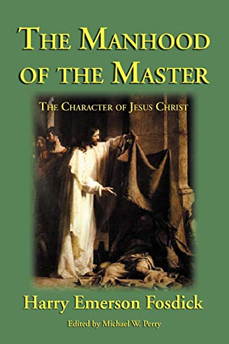 Imagen de archivo de The Manhood of the Master: The Character of Jesus a la venta por -OnTimeBooks-