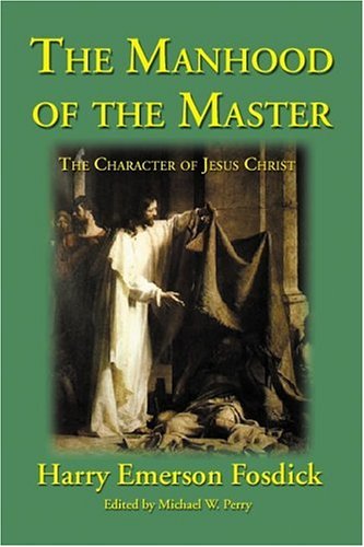 Stock image for The Manhood of the Master: The Character of Jesus for sale by ThriftBooks-Atlanta