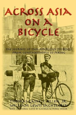 Beispielbild fr Across Asia On A Bicycle: The Journey Of Two American Students From Constantinople To Peking zum Verkauf von Books From California