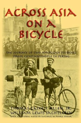 Stock image for Across Asia On A Bicycle: The Journey Of Two American Students From Constantinople To Peking for sale by Books From California