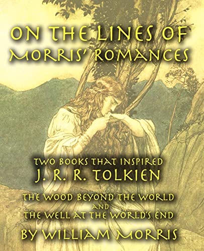 Beispielbild fr On the Lines of Morris' Romances: Two Books That Inspired J. R. R. Tolkien-The Wood Beyond the World and the Well at the World's End zum Verkauf von WorldofBooks