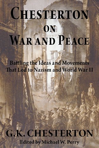 Beispielbild fr Chesterton on War and Peace : Battling the Ideas and Movements that Led to Nazism and World War II zum Verkauf von Better World Books
