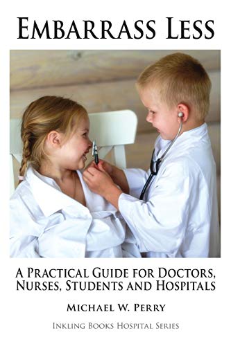 Imagen de archivo de Embarrass Less: A Practical Guide for Doctors, Nurses, Students and Hospitals a la venta por ThriftBooks-Dallas