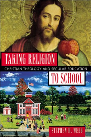 Stock image for Taking Religion to School: Christian Theology and Secular Education for sale by SecondSale
