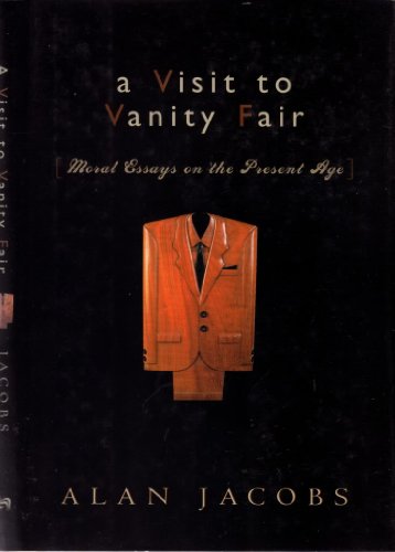Beispielbild fr A Visit to Vanity Fair : Moral Essays on the Present Age zum Verkauf von Better World Books