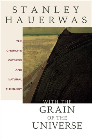 Stock image for With the Grain of the Universe : The Church's Witness and Natural Theology for sale by Better World Books