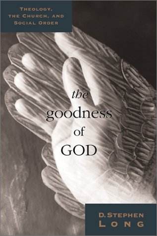 Beispielbild fr The Goodness of God: Theology, Church, and the Social Order zum Verkauf von SecondSale