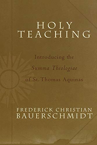 Beispielbild fr Holy Teaching: Introducing the Summa Theologiae of St. Thomas Aquinas zum Verkauf von BooksRun