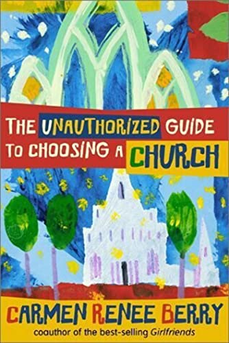 Stock image for The Unauthorized Guide to Choosing a Church for sale by Better World Books