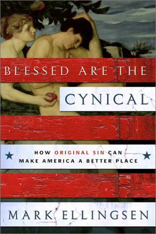 Stock image for Blessed Are the Cynical : How Original Sin Can Make America a Better Place for sale by Better World Books