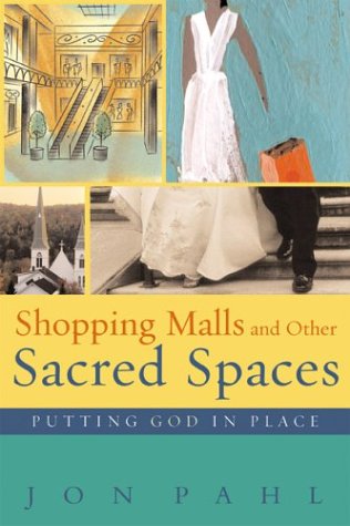 Stock image for Shopping Malls and Other Sacred Spaces: Putting God in Place for sale by Wonder Book