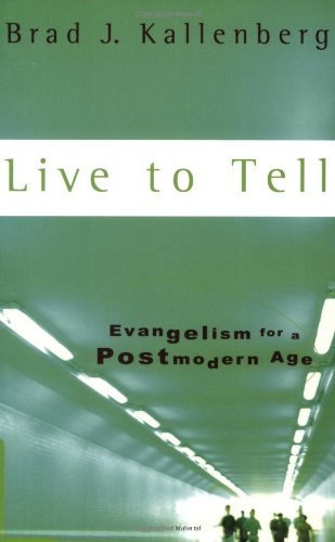 Stock image for Live to Tell: Evangelism for a Postmodern Age for sale by Indiana Book Company
