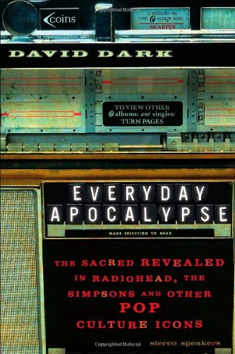 Imagen de archivo de Everyday Apocalypse: The Sacred Revealed in Radiohead, the Simpsons, and Other Pop Culture Icons a la venta por 2Vbooks