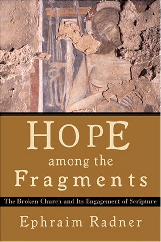 Stock image for Hope among the Fragments: The Broken Church and Its Engagement of Scripture for sale by SecondSale