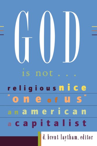 9781587431012: God Is Not...: Religious, Nice, One of Us, an American, a Capitalist