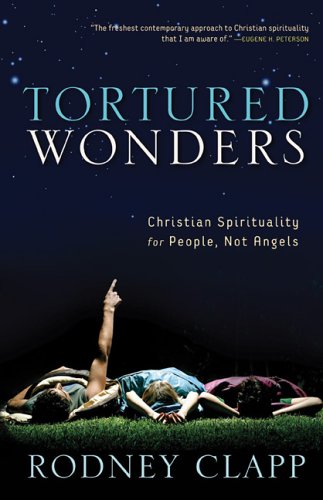 Imagen de archivo de Tortured Wonders Christian Spirituality for People, Not Angels a la venta por Frenchboro Books