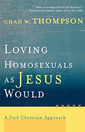 Imagen de archivo de Loving Homosexuals as Jesus Would: A Fresh Christian Approach a la venta por Gulf Coast Books