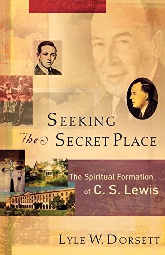 9781587431227: Seeking the Secret Place: The Spiritual Formation of C. S. Lewis
