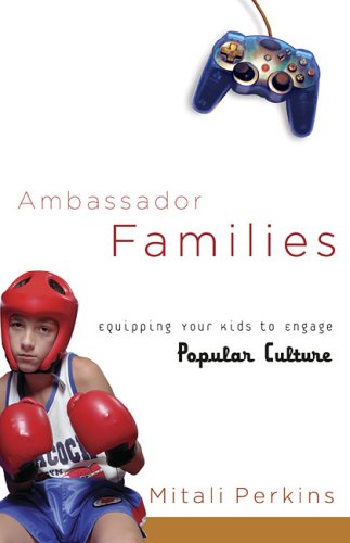 Stock image for Ambassador Families: Equipping Your Kids to Engage Popular Culture for sale by SecondSale