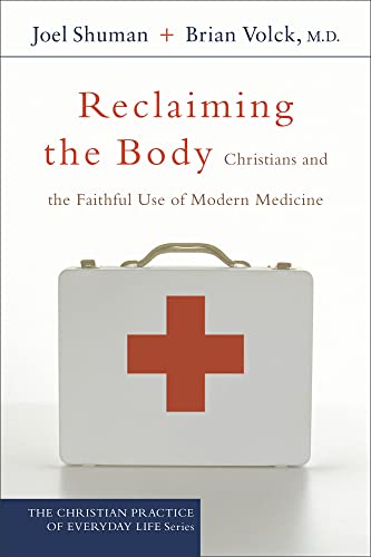 Beispielbild fr Reclaiming the Body : Christians and the Faithful Use of Modern Medicine zum Verkauf von Better World Books