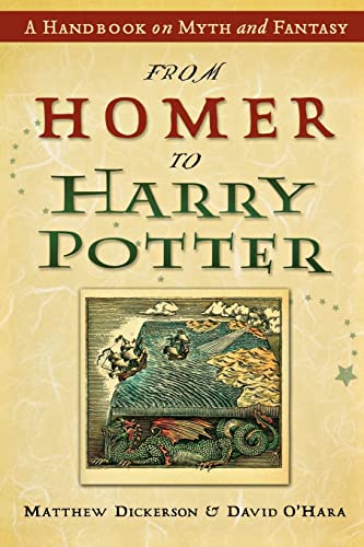 Beispielbild fr From Homer to Harry Potter: A Handbook on Myth and Fantasy zum Verkauf von More Than Words