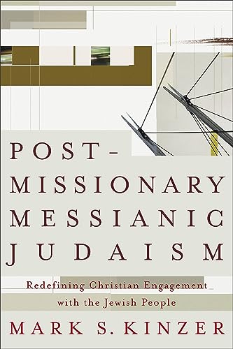 Postmissionary Messianic Judaism: Redefining Christian Engagement with the Jewish People (9781587431524) by Mark S. Kinzer