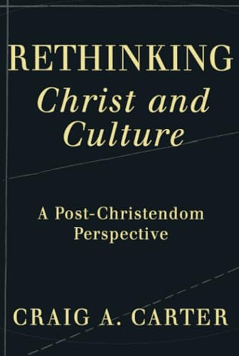 Beispielbild fr Rethinking Christ and Culture: A Post-Christendom Perspective zum Verkauf von Decluttr