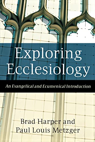 Stock image for Exploring Ecclesiology: An Evangelical and Ecumenical Introduction for sale by Indiana Book Company