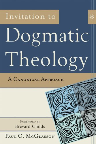 Imagen de archivo de Invitation to Dogmatic Theology A Canonical Approach a la venta por Frenchboro Books