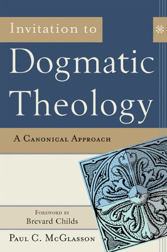 Stock image for Invitation to Dogmatic Theology: A Canonical Approach for sale by Lowry's Books