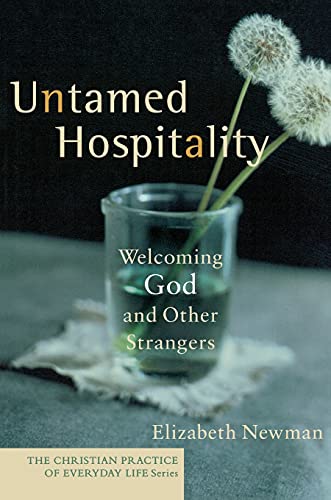 Stock image for Untamed Hospitality (The Christian Practice of Everyday Life) for sale by Wonder Book