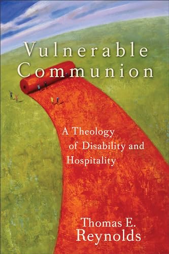 Vulnerable Communion: A Theology of Disability and Hospitality