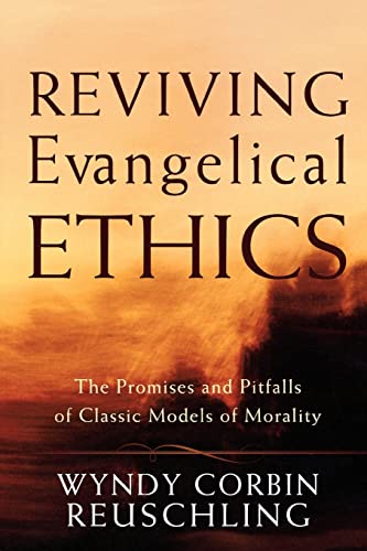 Stock image for Reviving Evangelical Ethics: The Promises and Pitfalls of Classic Models of Morality for sale by SecondSale