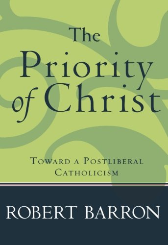 Beispielbild fr The Priority of Christ: Toward a Postliberal Catholicism zum Verkauf von BooksRun