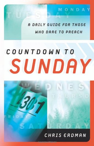 Stock image for Countdown to Sunday: A Daily Guide for Those Who Dare to Preach for sale by Orion Tech