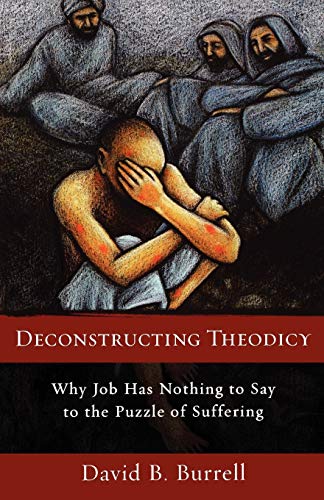 Imagen de archivo de Deconstructing Theodicy : Why Job Has Nothing to Say to the Puzzle of Suffering a la venta por Better World Books