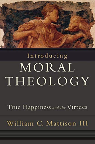 Imagen de archivo de Introducing Moral Theology: True Happiness and the Virtues a la venta por HPB-Red