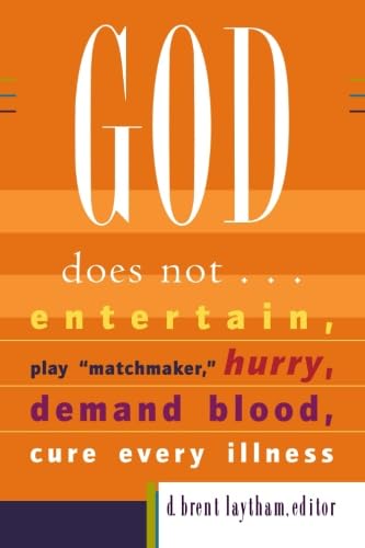 Stock image for God Does Not. . .: Entertain, Play "Matchmaker," Hurry, Demand Blood, Cure Every Illness for sale by SecondSale
