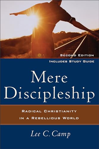 Beispielbild fr Mere Discipleship : Radical Christianity in a Rebellious World zum Verkauf von Better World Books